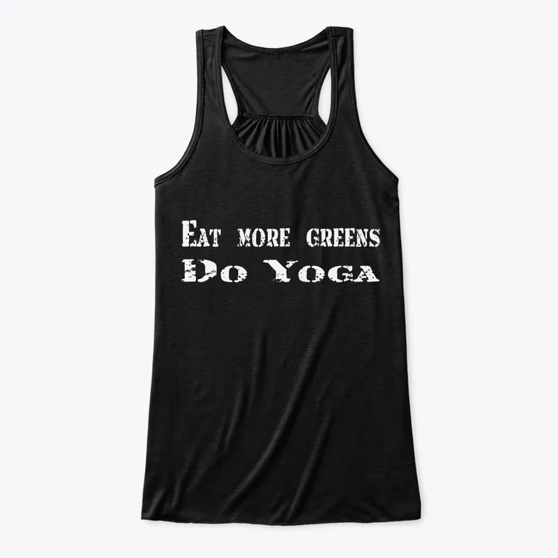 Eat more greens do Yoga