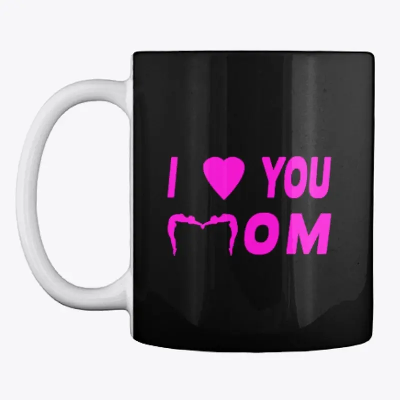 I love you mom coffee mug 