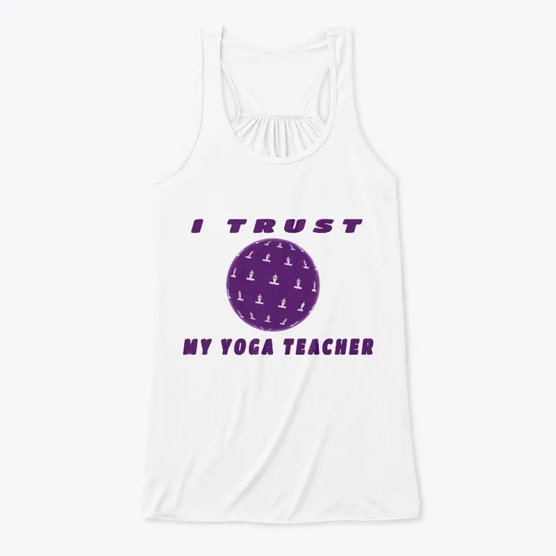 I trust my yoga teacher top